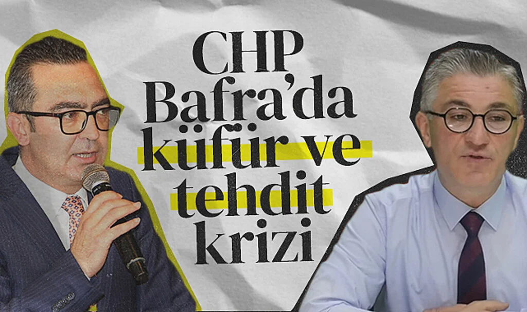 Bafra'da 'Küfürlü ve Tehdit Telefonu' CHP'lileri karşı karşıya getirdi