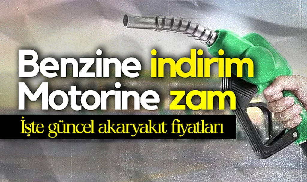 Benzin ve Motorin Fiyatlarında Son Durum: İndirim ve Zam Geldi