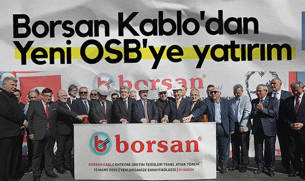 Borsan Kablo'dan Samsun'daki Yeni OSB'ye Yatırım