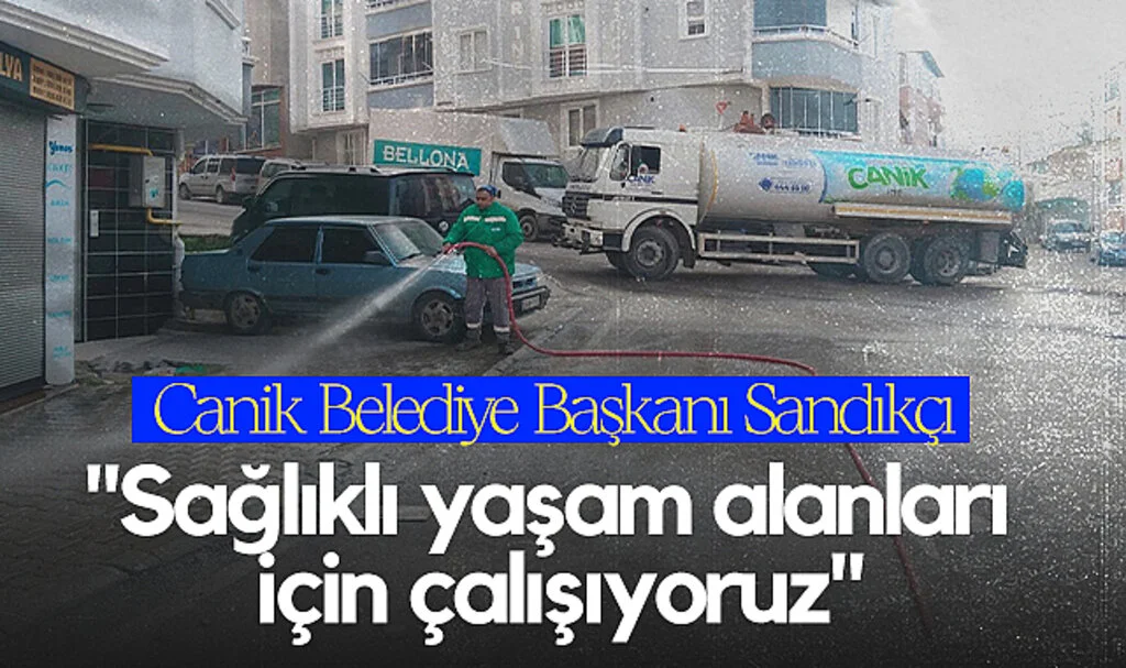 Canik Belediye Başkanı Sandıkçı: "Sağlıklı Yaşam Alanları İçin Çalışıyoruz"