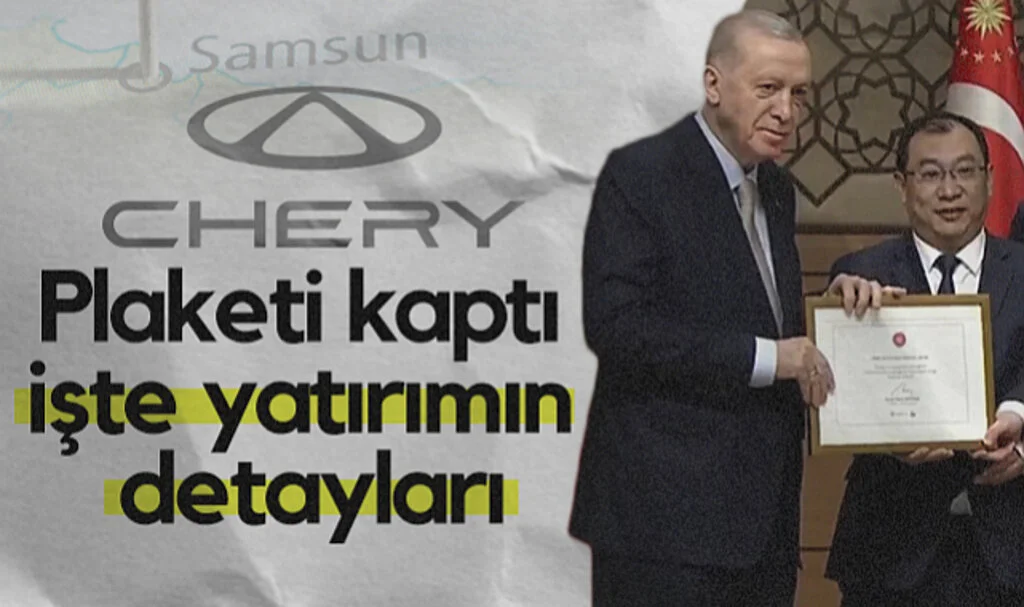 Chery Plaketi Kaptı! İşte Samsun'daki 1 Milyar Dolarlık Yatırımın Detayları