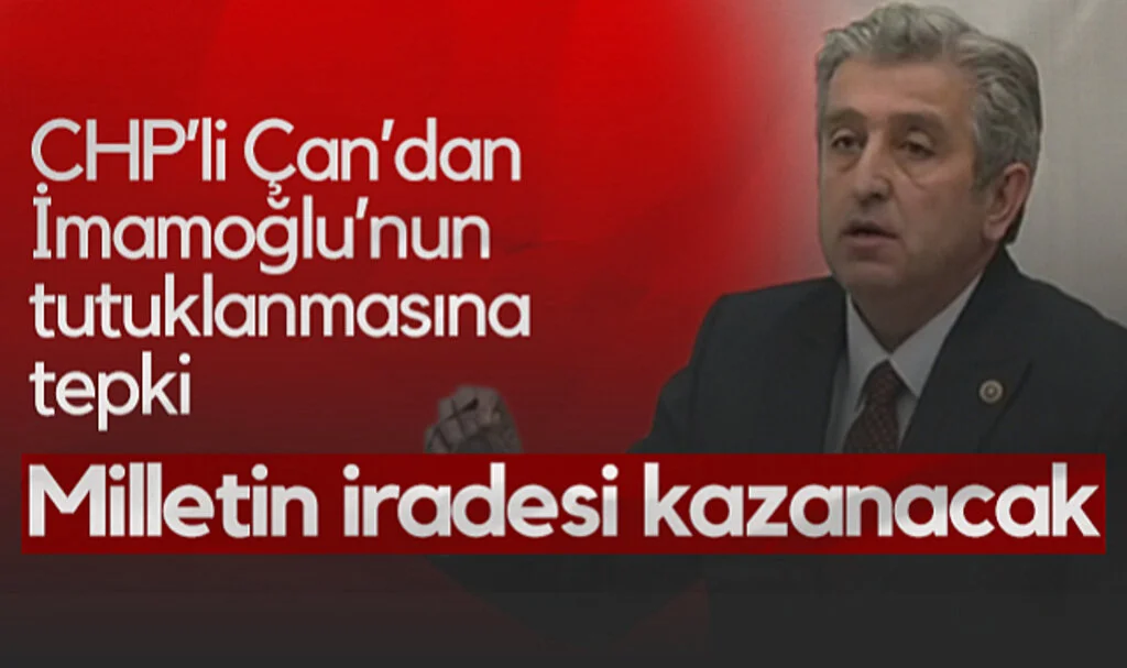 CHP'li Murat Çan'dan İmamoğlu'nun Tutuklanmasına Tepki: "Milletin İradesi Kazanacak"