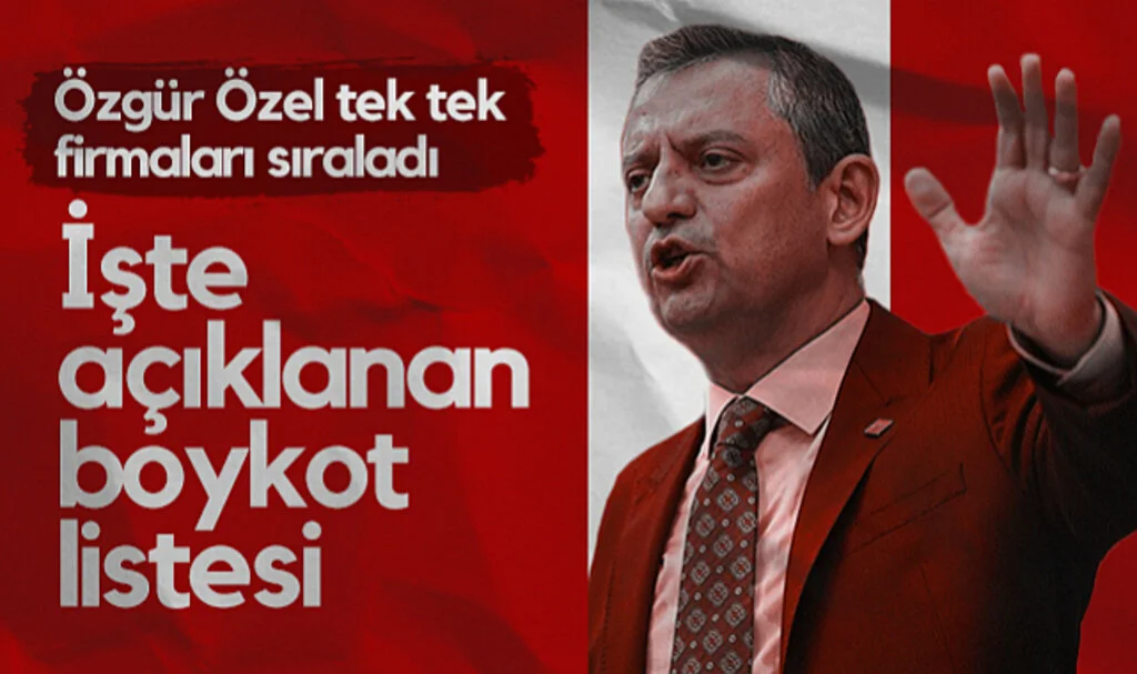 CHP Lideri Özgür Özel Boykot Listesini Açıkladı! Firmaları Tek Tek Sıraladı...
