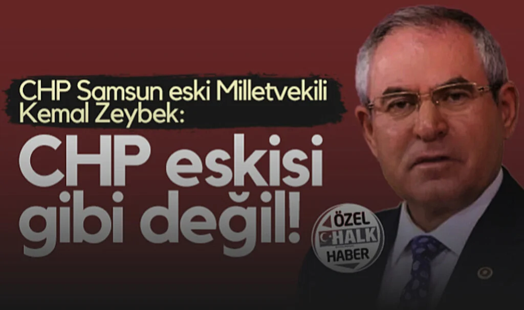 CHP Samsun Eski Milletvekili Kemal Zeybek: CHP Eskisi Gibi Değil!