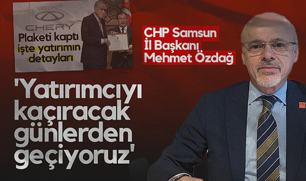 CHP Samsun İl Başkanı Mehmet Özdağ: Yatırımcıyı kaçıracak  günlerden geçiyoruz