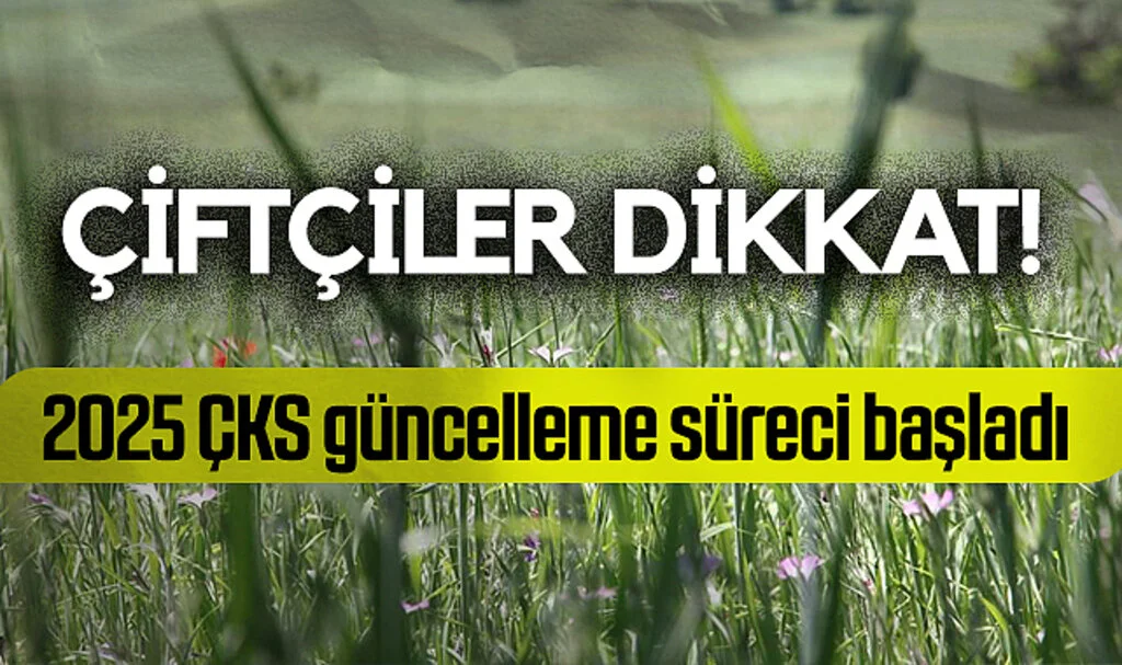 Çiftçiler Dikkat! 2025 ÇKS Güncelleme Süreci Başladı