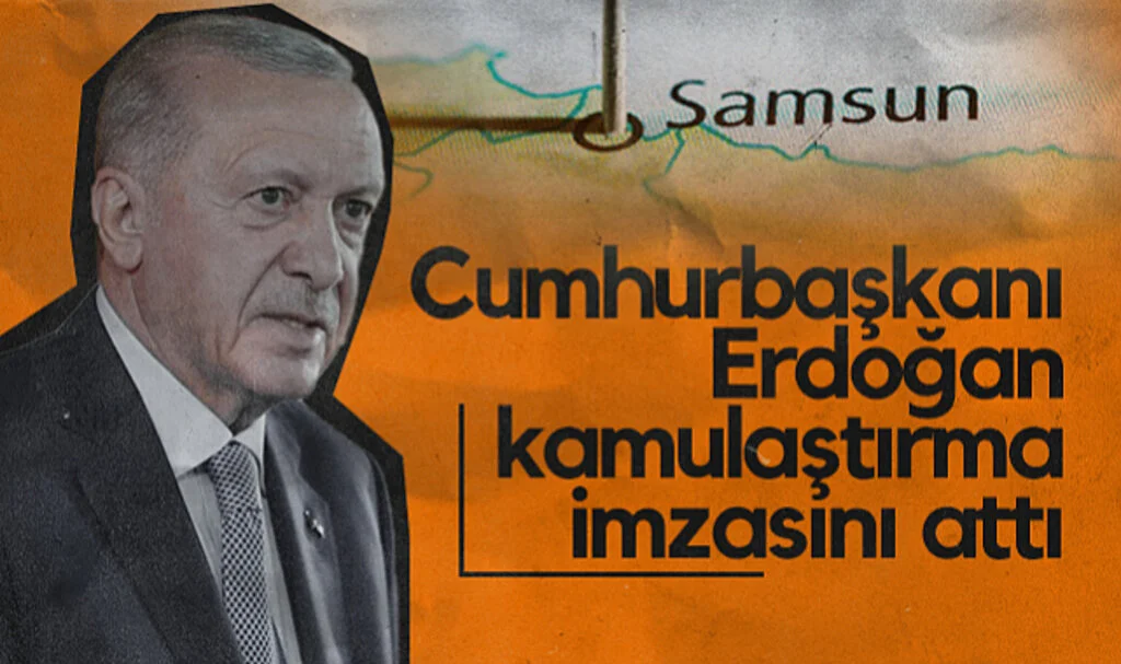 Cumhurbaşkanı Erdoğan, Samsun’daki Kamulaştırma Kararını İmzaladı