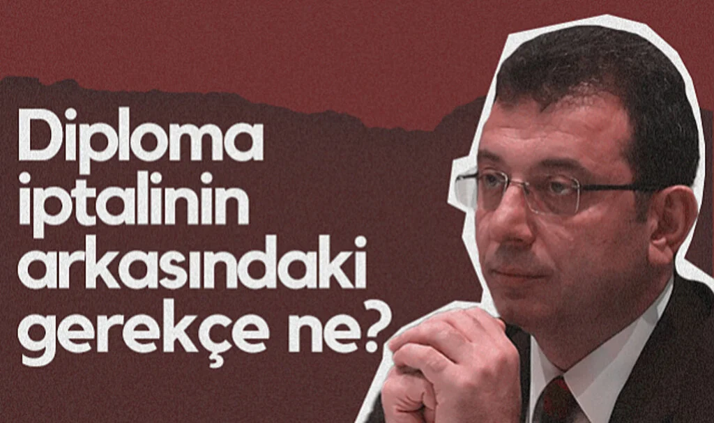 Ekrem İmamoğlu'nun Diplomasının İptali Arkasındaki Gerekçe Ne?