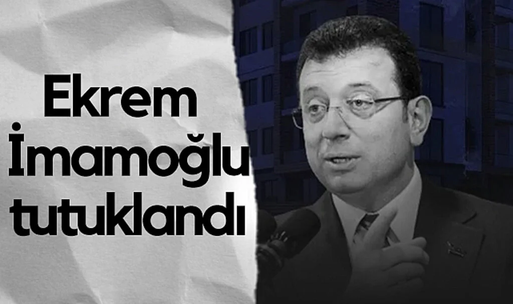 Ekrem İmamoğlu Yolsuzluk Soruşturmasıyla Tutuklandı