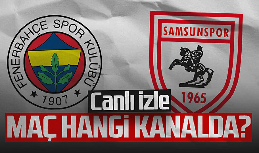 Fenerbahçe - Samsunspor Maçı Canlı İzle
