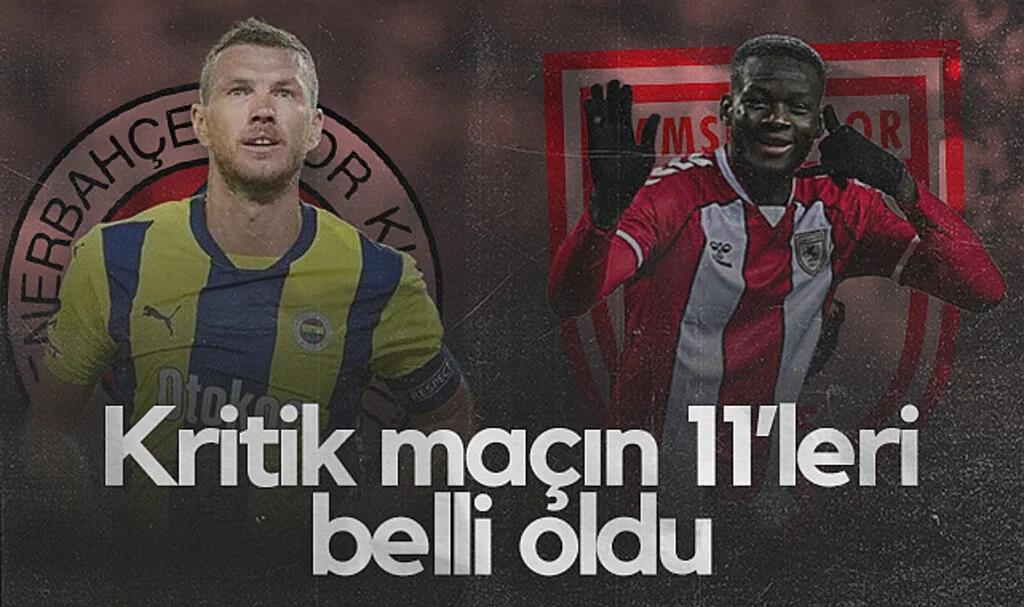 Fenerbahçe-Samsunspor Maçı İlk 11'leri Belli Oldu