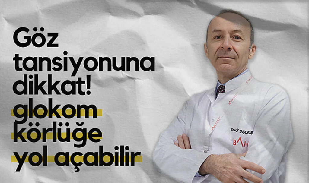 Göz Tansiyonuna Dikkat! Glokom Körlüğe Yol Açabilir