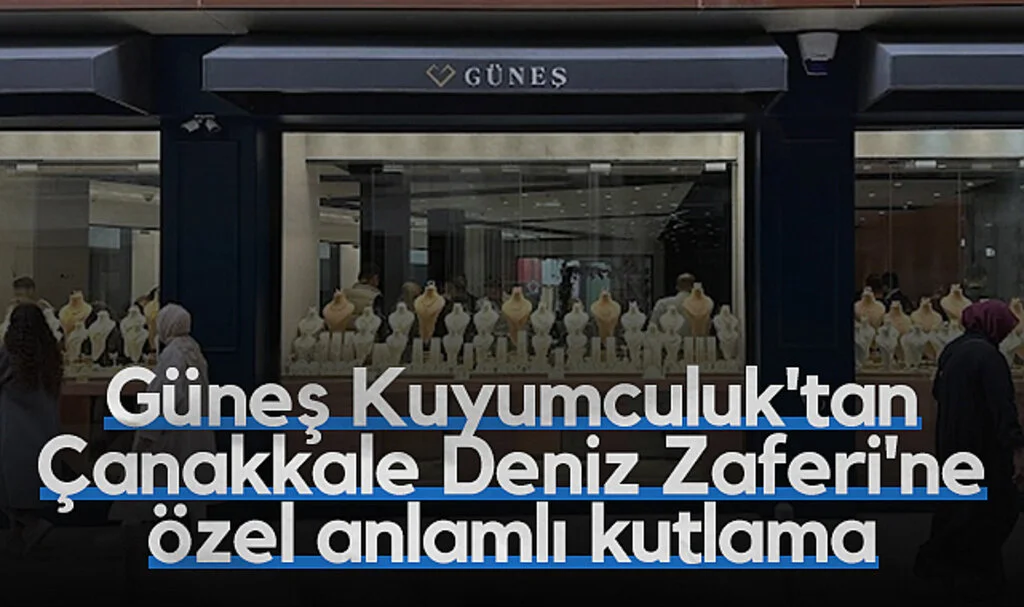 Güneş Kuyumculuk'tan Çanakkale Deniz Zaferi'ne özel anlamlı kutlama