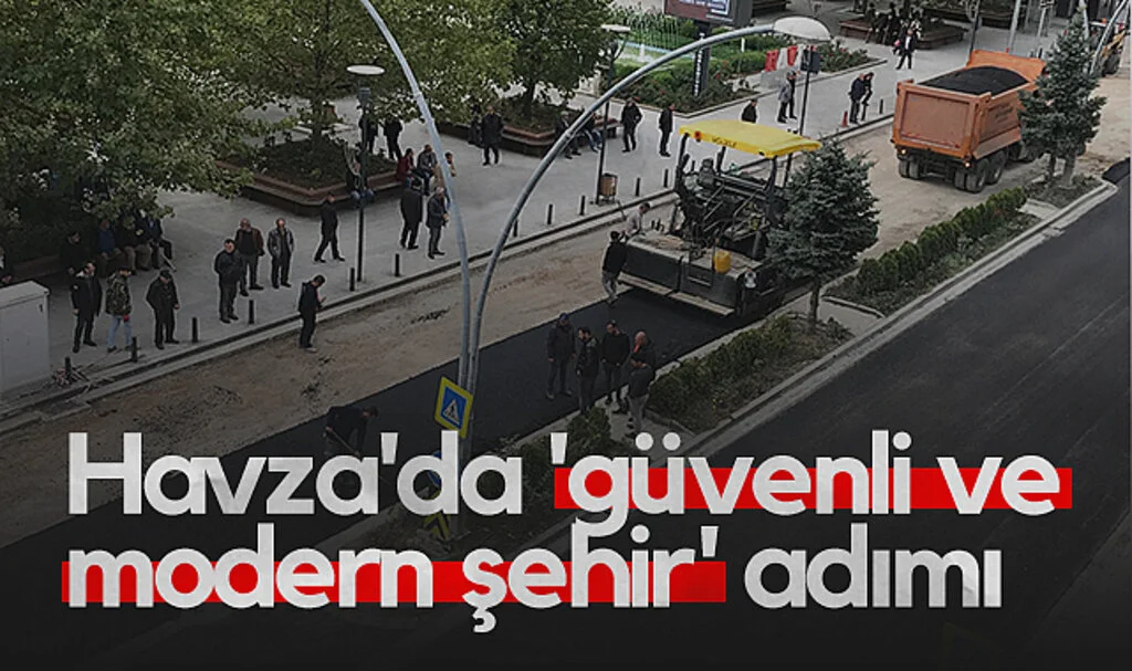 Havza'da 'güvenli ve modern şehir' adımı