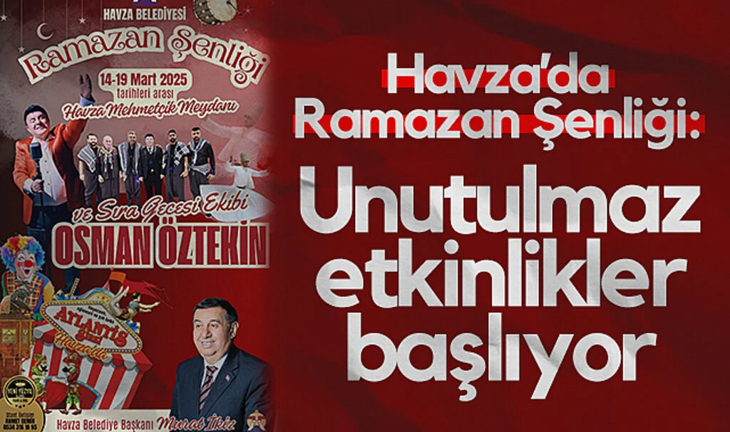 Havza’da Ramazan Şenliği: Unutulmaz Etkinlikler Başlıyor