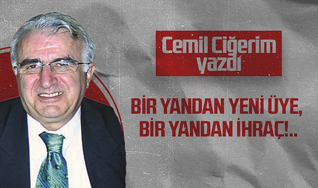 Hedef Halk Gazetesi Köşe Yazarı Cemil Ciğerim: BİR YANDAN YENİ ÜYE, BİR YANDAN İHRAÇ!..