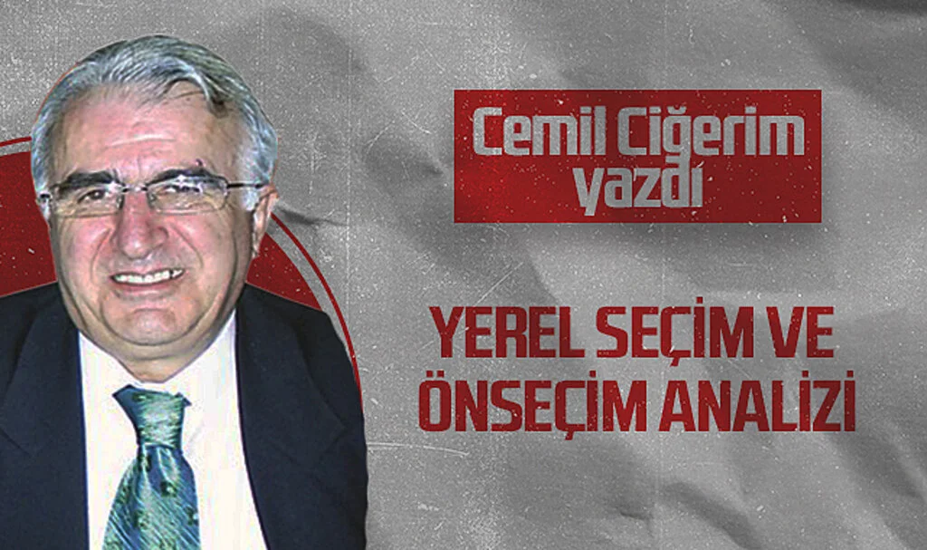 Hedef Halk Gazetesi Köşe Yazarı Cemil Ciğerim: YEREL SEÇİM VE ÖNSEÇİM ANALİZİ