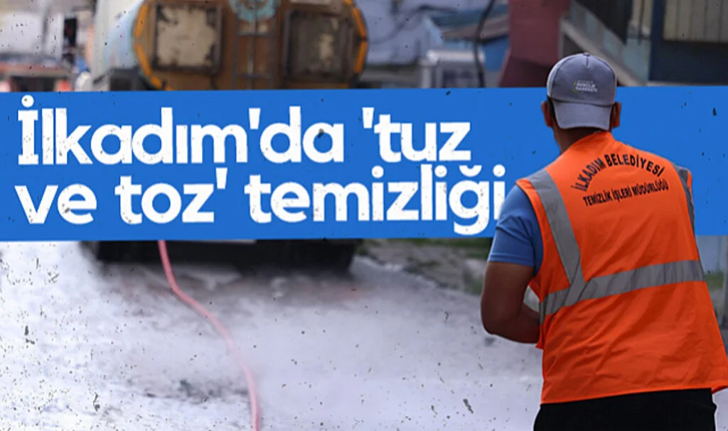 İlkadım'da 'Tuz ve Toz' Temizliği