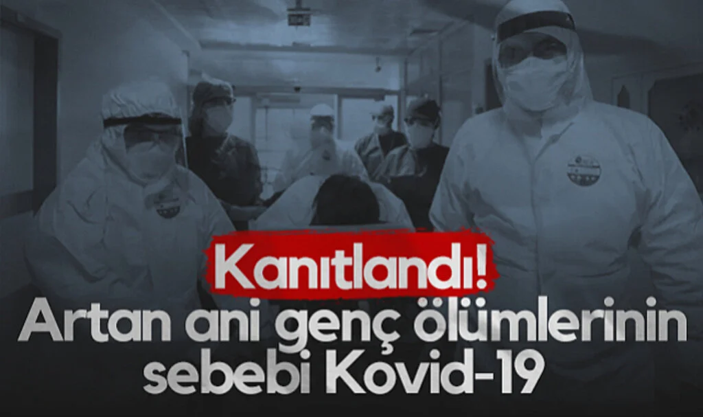 Kanıtlandı! Artan Ani Genç Ölümlerinin Sebebi Kovid-19
