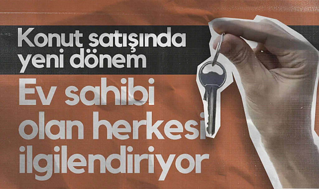 Konut Satışında Yeni Dönem! Ev Sahibi Olan Herkesi İlgilendiriyor