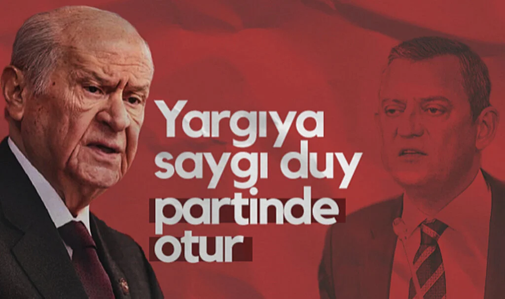 MHP Lideri Devlet Bahçeli'den CHP Lideri Özgür Özel'e Tepki: Yargıya Saygı Duy, Partinde Otur