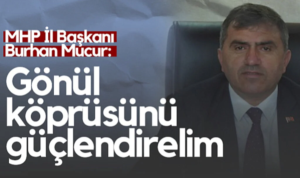 MHP Samsun İl Başkanı Burhan Mucur: Gönül Köprüsünü Güçlendirelim