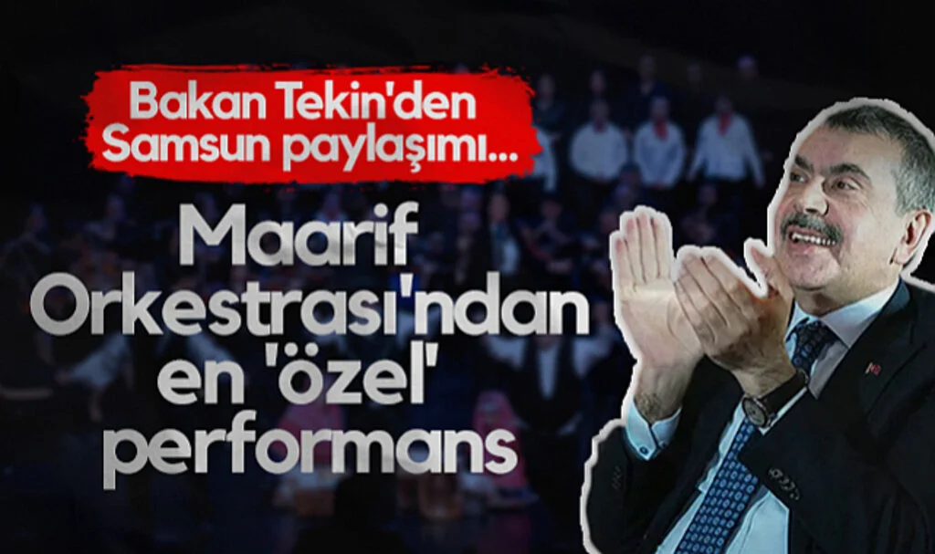 Milli Eğitim Bakanı Yusuf Tekin'den Samsun paylaşımı... Maarif Orkestrası'ndan en 'özel' performans