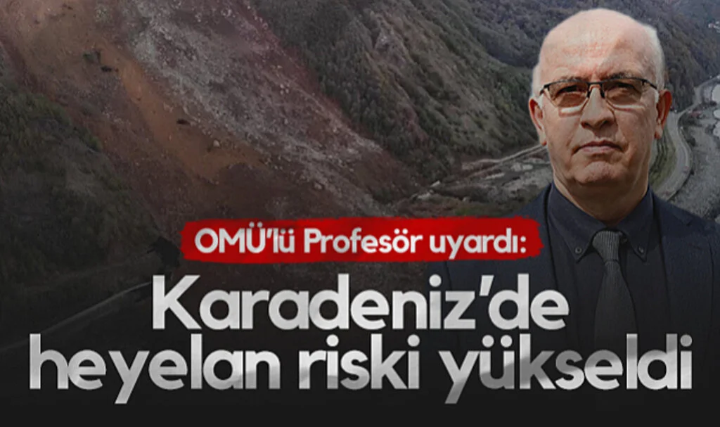 OMÜ’lü Profesör Uyardı: Karadeniz’de Heyelan Riski Yükseldi