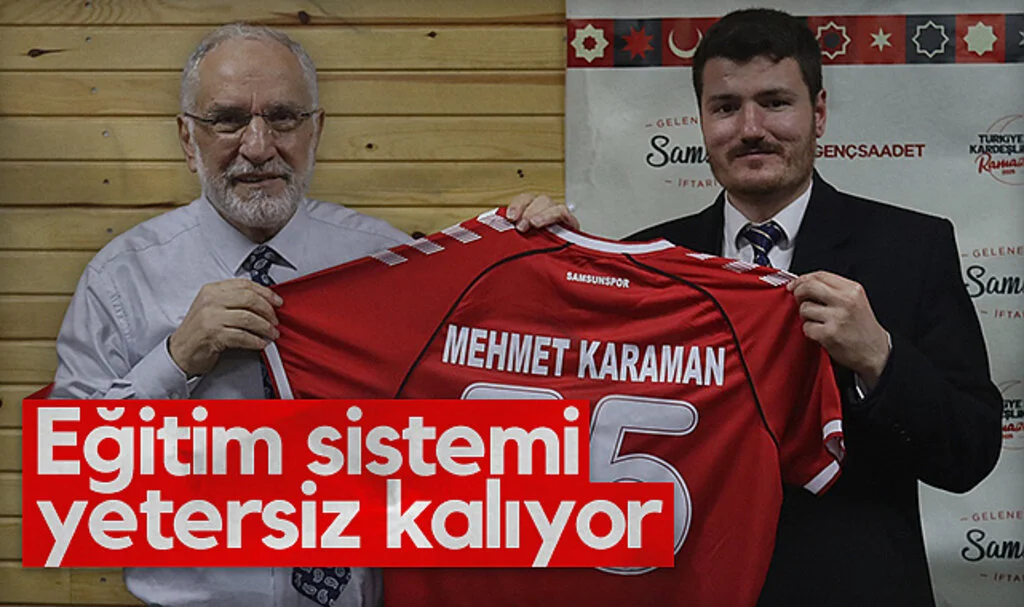 Saadet Partisi Samsun Milletvekili Mehmet Karaman: Eğitim sistemi yetersiz kalıyor