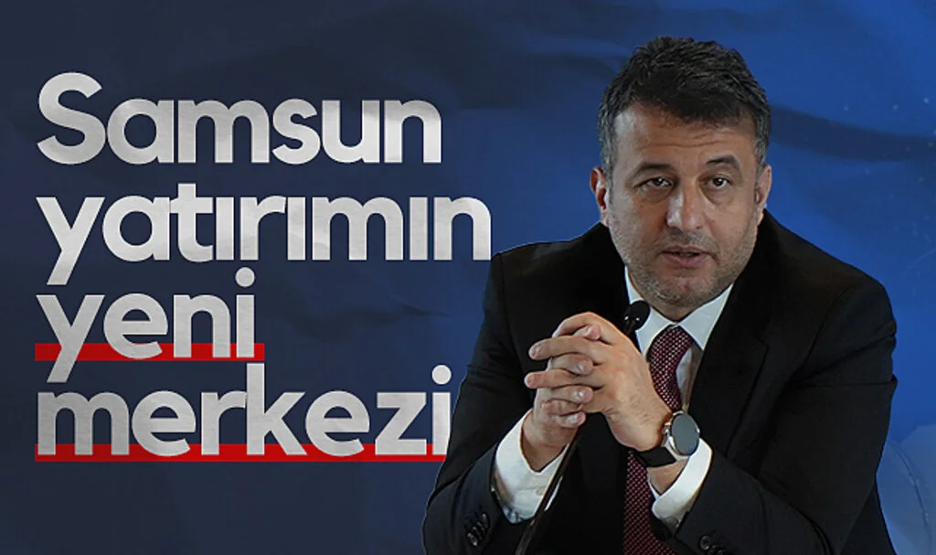 Samsun Büyükşehir Belediye Başkanı Halit Doğan: Samsun Yatırımın Yeni Merkezi Olacak