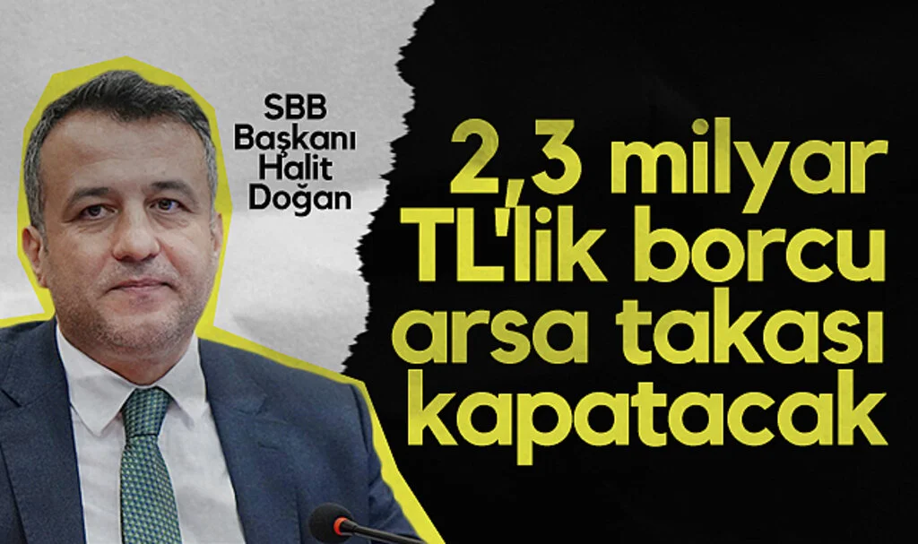 Samsun Büyükşehir Belediyesi'nin 2,3 milyar TL'lik borcunu arsa takası kapatacak