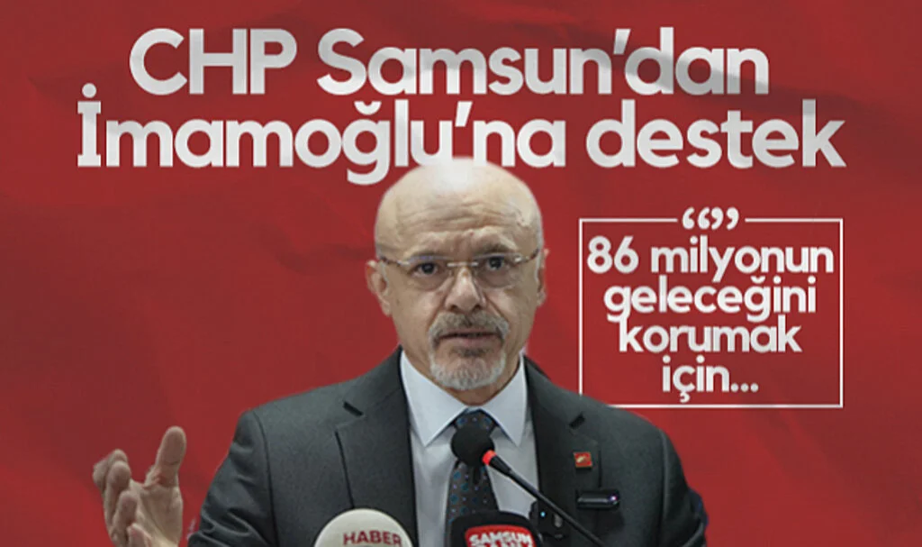 Samsun CHP, İBB Başkanı Ekrem İmamoğlu'na Sahip Çıktı
