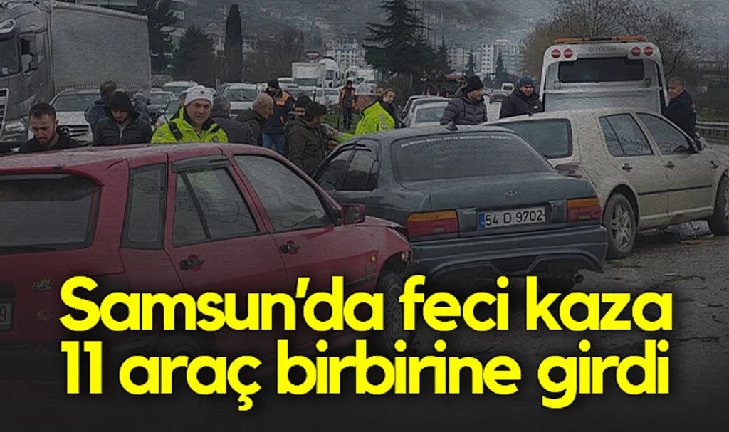Samsun'da 11 Araç Birbirine Girdi! Zincirleme Kaza