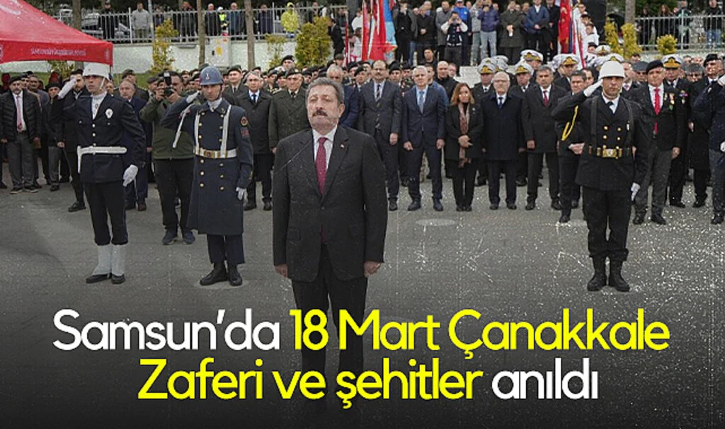 Samsun’da 18 Mart Çanakkale Zaferi ve Şehitler Anıldı