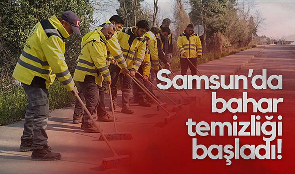 Samsun’da Bahar Temizliği Başladı! Büyükşehirden Yoğun Mesai