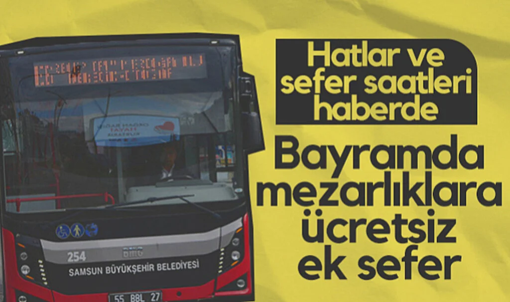 Samsun'da Bayramda Mezarlıklara Ücretsiz Ek Sefer! İşte Hatlar ve Sefer Saatleri... 