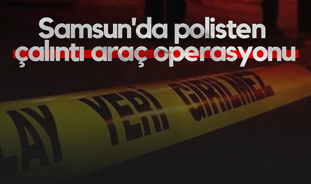 Samsun'da Çalıntı Araç Operasyonu: Silah ve Uyuşturucu Ele Geçirildi