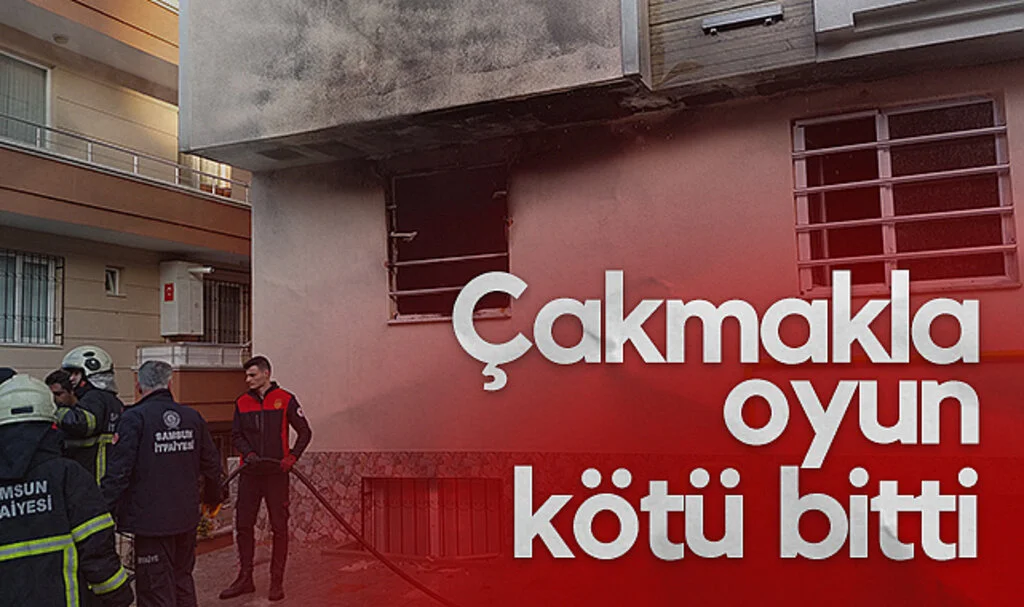 Samsun'da Çocuğun Çakmakla Oyunu Yangına Neden Oldu! Ev Küle Döndü