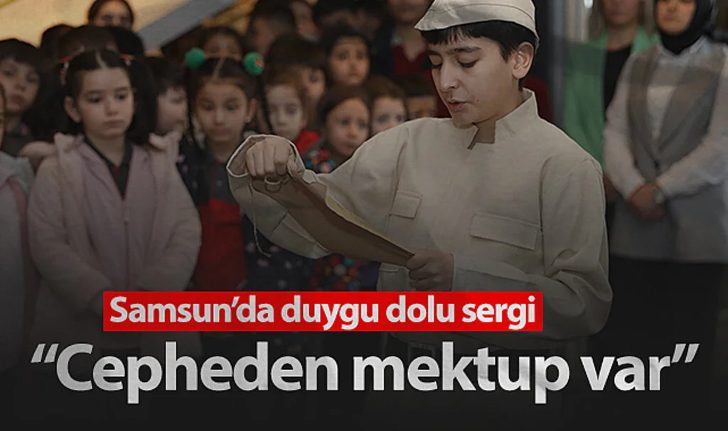 Samsun'da Duygu Dolu Sergi: Cepheden Mektup Var