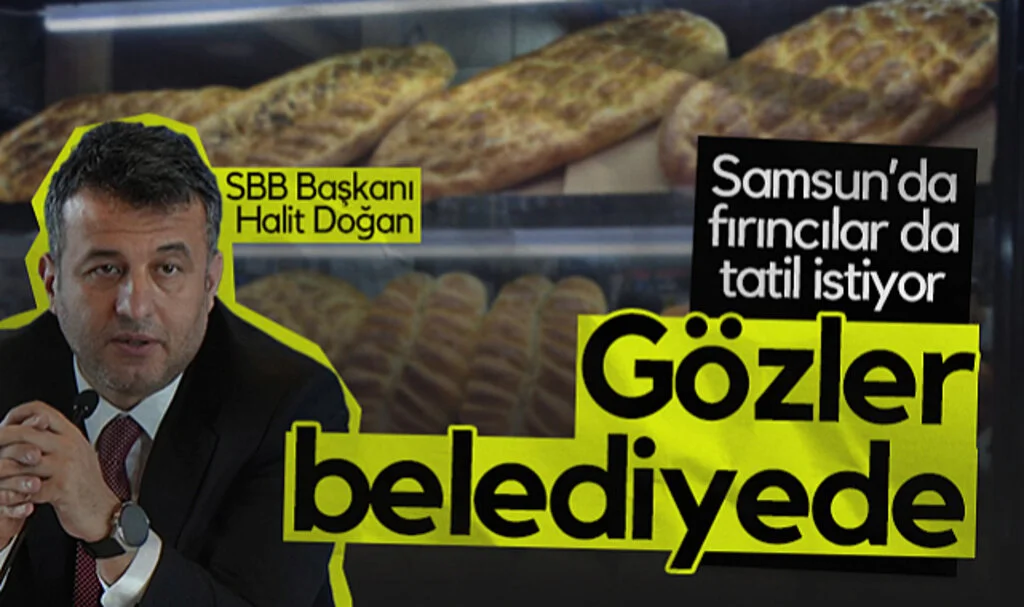 Samsun'da Fırıncılar da Tatil İstiyor: Gözler Belediyede