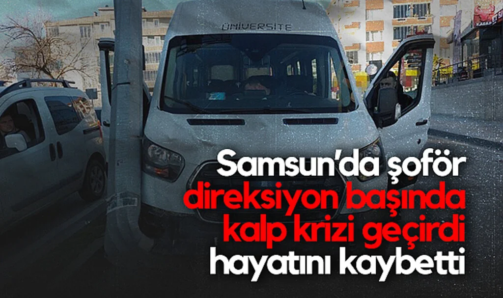 Samsun'da Kalp Krizi Geçiren Dolmuş Şoförü Hayatını Kaybetti
