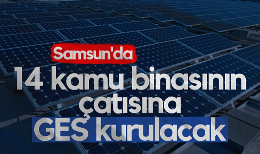 Samsun'daki 14 Kamu Binasının Çatısına GES Kurulacak