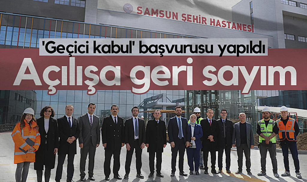 Samsun Şehit Hastanesi'nda geri sayım: 'Geçici kabul' başvurusu yapıldı