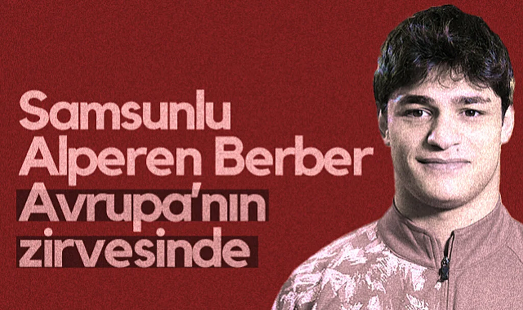 Samsunlu Alperen Berber Avrupa Şampiyonu Oldu!