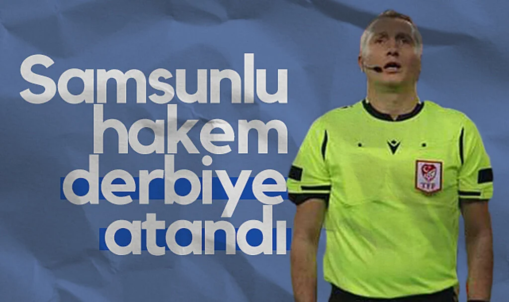 Samsunlu Hakem Samet Çiçek Beşiktaş–Galatasaray Derbisinde