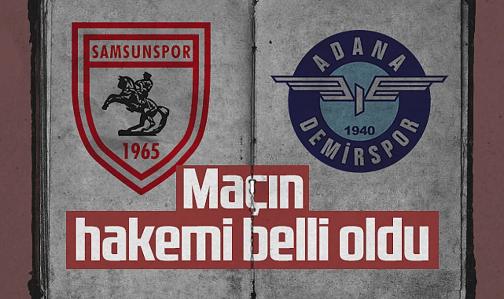 Samsunspor - Adana Demirspor Maçının Hakemi Belli Oldu