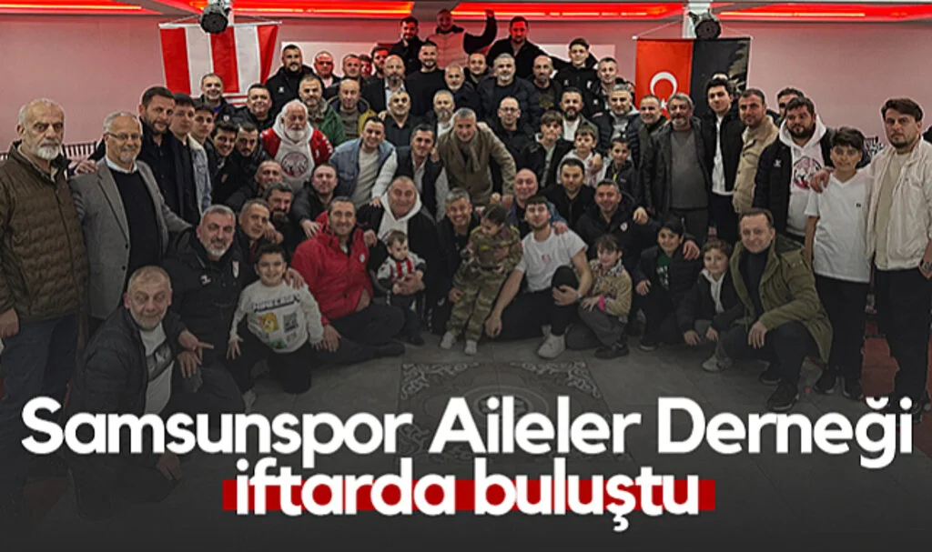 Samsunspor Aileler Derneği İftarda Buluştu
