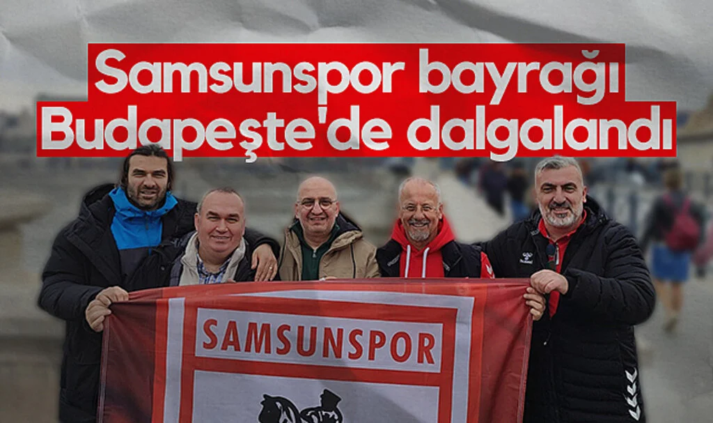 Samsunspor Bayrağı Budapeşte'de Dalgalandı