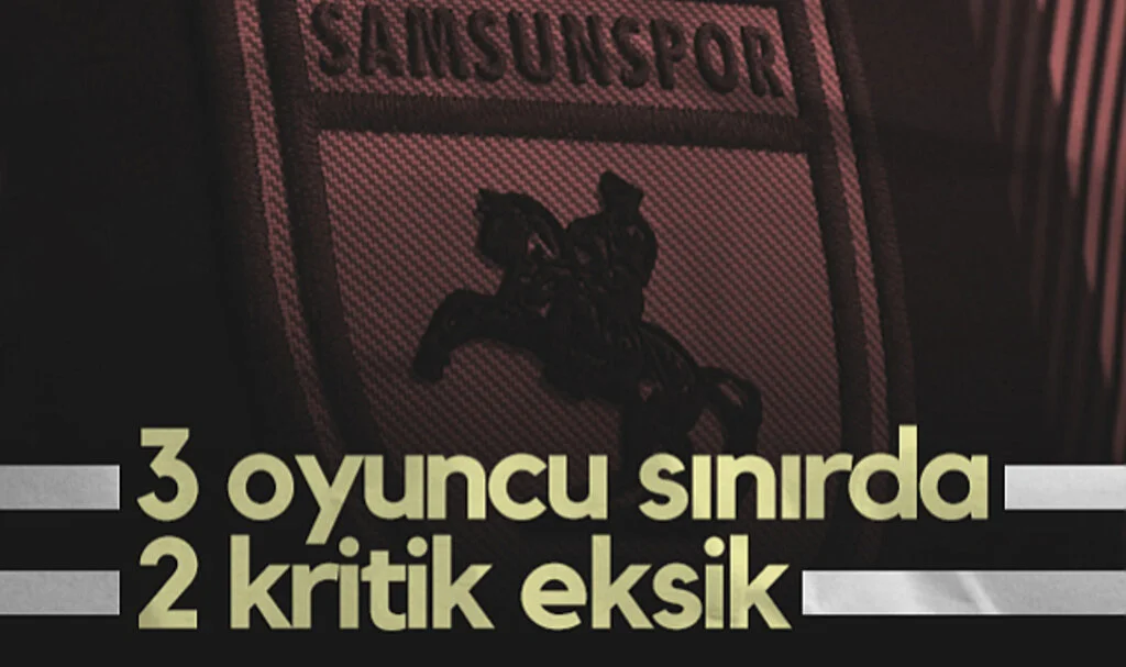 Samsunspor'da Adana Demirspor Maçında 2 Kritik Eksik, 3 Oyuncu da Kart Sınırında!