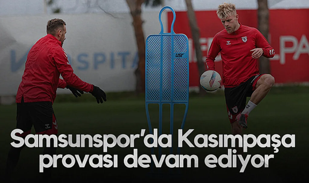 Samsunspor’da Kasımpaşa Provası Devam Ediyor